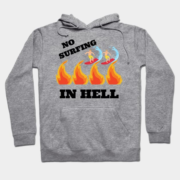 No Surfing In Hell Hoodie by Kelli Dunham's Angry Queer Tees